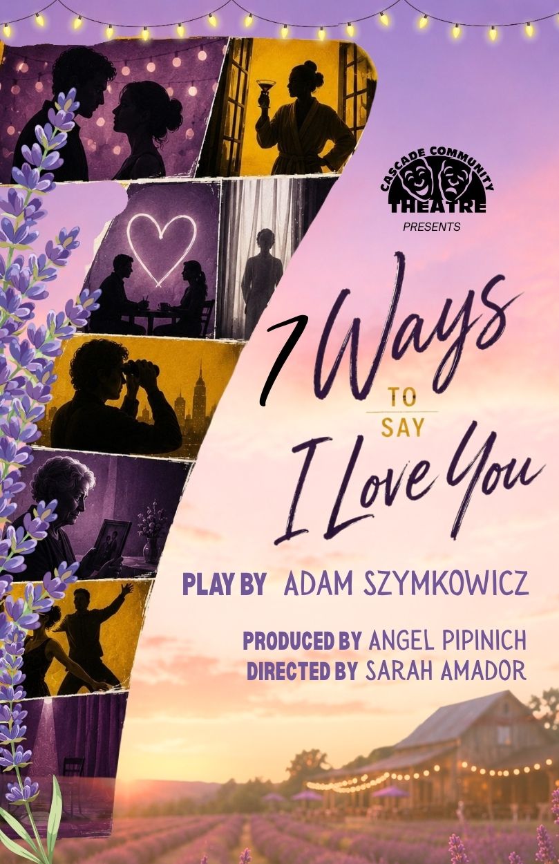 Cascade Community Theater presents 7 Ways to Say I Love You By Adam Szymkowicz